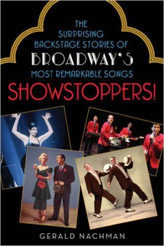 Showstoppers!: The Surprising Backstage Stories of Broadway's Most Remarkable Songs by Gerald Nachman 