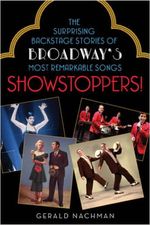 Showstoppers!: The Surprising Backstage Stories of Broadway's Most Remarkable Songs