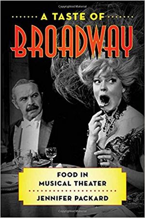 A Taste of Broadway: Food in Musical Theater (Rowman & Littlefield Studies in Food an Cover