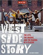 West Side Story: The Jets, the Sharks, and the Making of a Classic (Turner Classic Mo