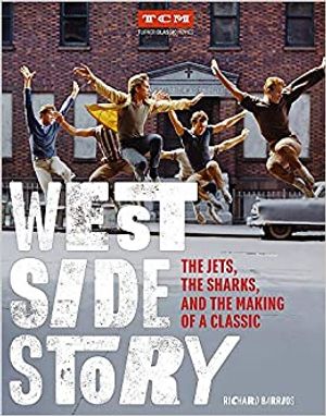 West Side Story: The Jets, the Sharks, and the Making of a Classic (Turner Classic Mo Cover