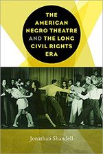 The American Negro Theatre and the Long Civil RIghts Era (Studies Theatre Hist & Cult