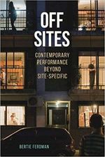 Off Sites: Contemporary Performance beyond Site-Specific (Theater in the Americas)