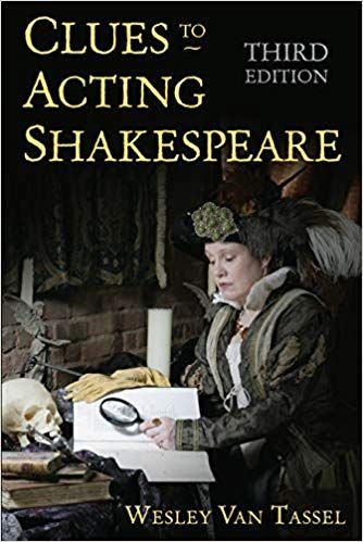 Clues to Acting Shakespeare (Third Edition)  by Wesley Van Tassel