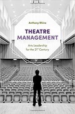 Theatre Management: Arts Leadership for the 21st Century 1st ed.