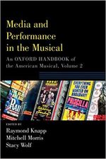 Media and Performance in theMedia and Performance in the Musical: An Oxford Handbook 