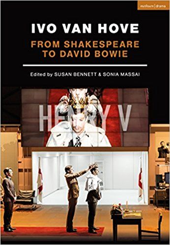 Ivo van Hove: From Shakespeare to David Bowie (Performance Books)  by Sonia Massai