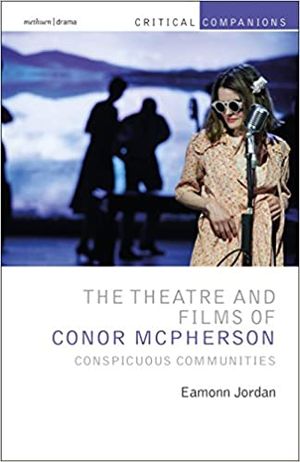The Theatre and Films of Conor McPherson: Conspicuous Communities Cover