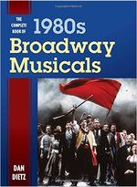 The Complete Book of 1980s Broadway Musicals 