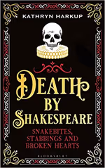 Death By Shakespeare: Snakebites, Stabbings and Broken Hearts