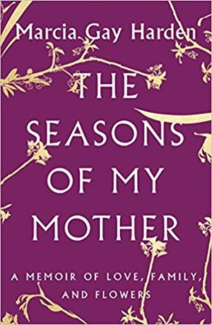 The Seasons of My Mother: A Memoir of Love, Family, and Flowers Cover
