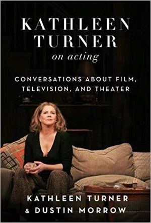 Kathleen Turner on Acting Cover