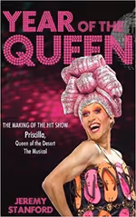 Year of the Queen: The Making of the Hit Show Priscilla Queen of the Desert