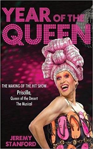 Year of the Queen: The Making of the Hit Show Priscilla Queen of the Desert Cover
