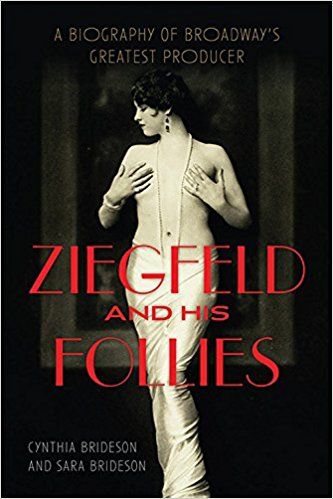 Ziegfeld and His Follies: A Biography of Broadway's Greatest Producer (Screen Classics)  by Cynthia Brideson