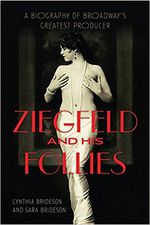 Ziegfeld and His Follies: A Biography of Broadway's Greatest Producer (Screen Classic