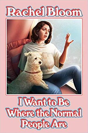 Rachel Bloom: I Want to Be Where the Normal People Are Cover
