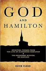 God and Hamilton: Spiritual Themes from the Life of Alexander Hamilton and the Broadw