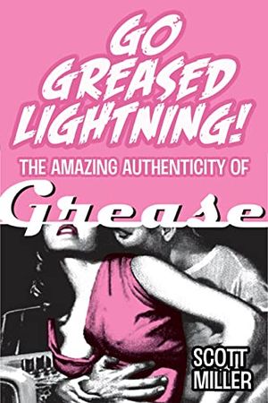 Go Greased Lightning!: The Amazing Authenticity of Grease Cover