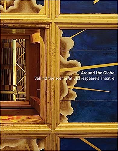 Around the Globe: Behind the Scenes at Shakespeare's Theatre by Ed Behrens, editor