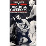 Peter Brook: A Theatrical Casebook