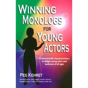 Winning Monologs for Young Actors: 65 Honest-To-Life Characterizations to Delight You Cover