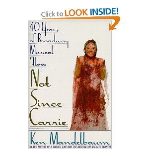 Not Since Carrie: Forty Years of Broadway Musical Flops Cover