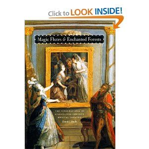 Magic Flutes and Enchanted Forests: The Supernatural in Eighteenth-Century Musical Theater by David J. Buch