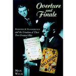 Overture and Finale: Rodgers and Hammerstein and the Creation of Their Two Greatest H
