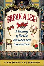 "Break a Leg!" A Treasury of Theatre Traditions and Superstitions