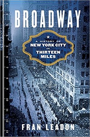 Broadway: A History of New York City in Thirteen Miles Cover