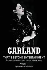 Garland - That's Beyond Entertainment - Reflections on Judy Garland Volume 1