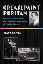 Greasepaint Puritan: Boston to 42nd Street in the Queer Backstage Novels of Bradford 