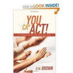You Can Act!: A Complete Guide for Actors