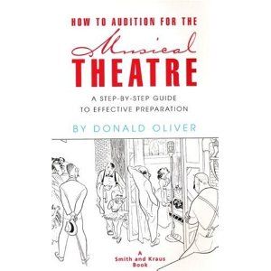 How to Audition for the Musical Theatre: A Step-By-Step Guide to Effective Preparatio Cover