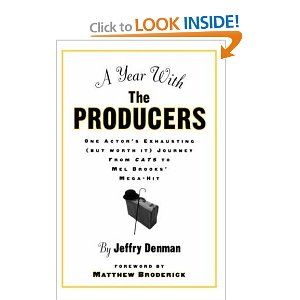 A Year with the Producers: One Actor's Exhausting (But Worth It) Journey from Cats to Mel Brooks' Mega-Hit  by Jeffry Denman