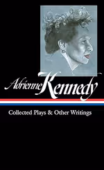 Adrienne Kennedy: Collected Plays & Other Writings