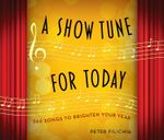 A Show Tune for Today: 366 Songs to Brighten Your Year Calendar