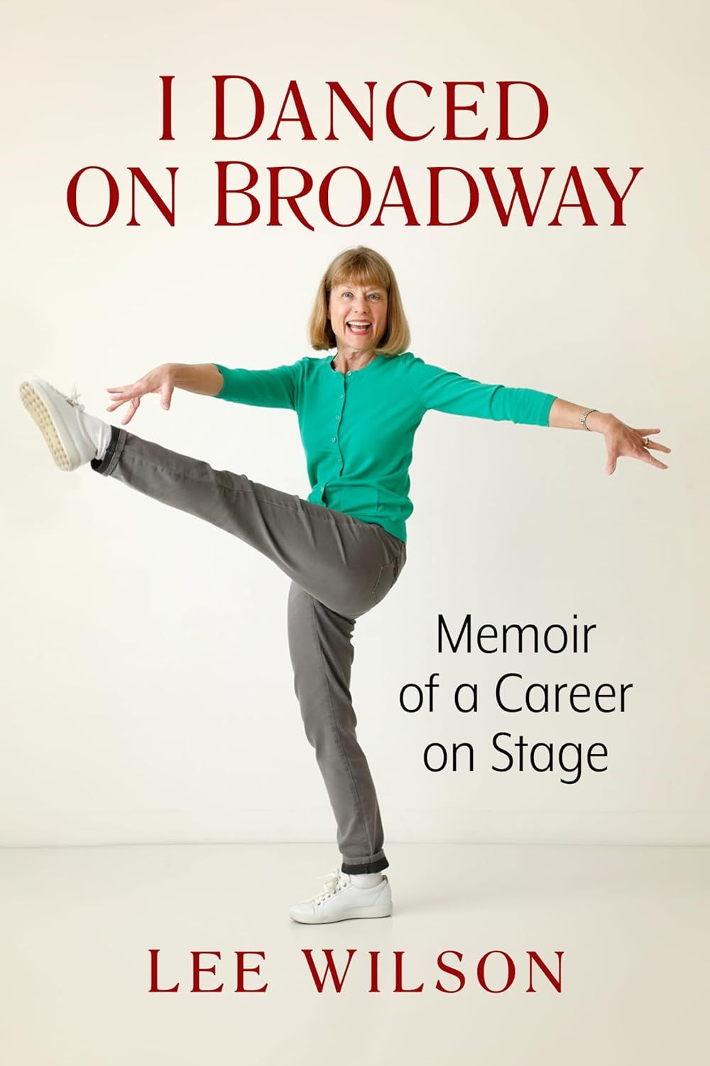 I Danced on Broadway: Memoir of a Career on Stage by Lee Wilson
