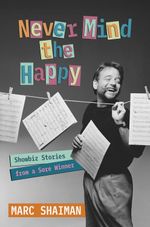 Never Mind the Happy: Showbiz Stories from a Sore Winner