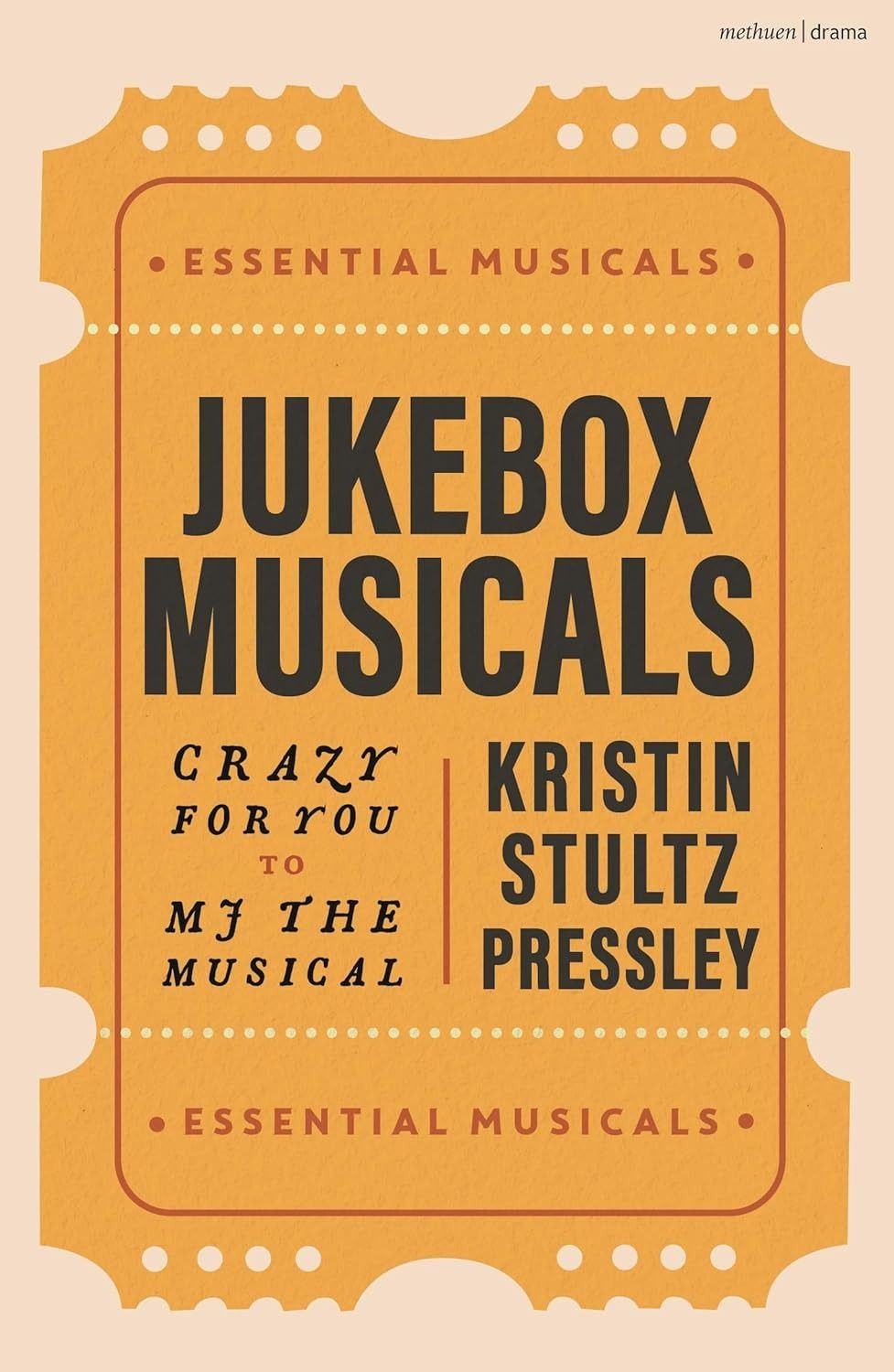 Jukebox Musicals: Crazy for You to MJ the Musical by Kristin Stultz Pressley