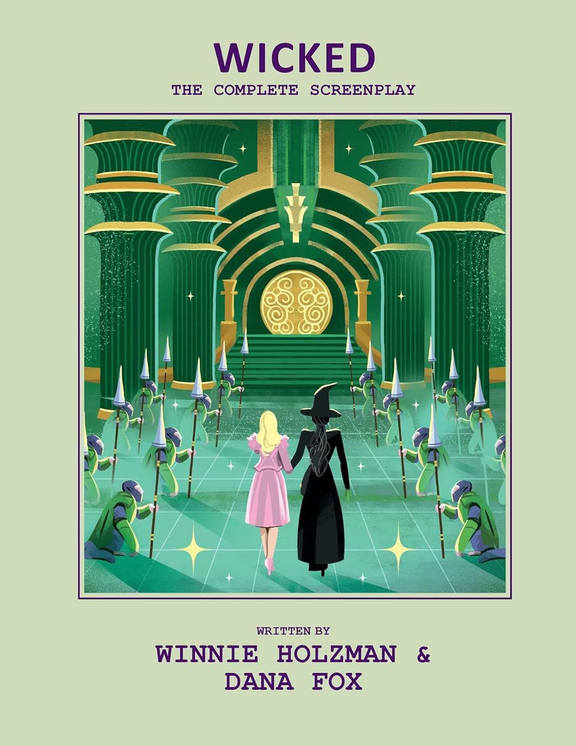 Wicked: The Complete Screenplay by Winnie Holzman and Dana Fox