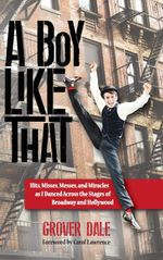 A Boy Like That: Hits, Misses, Messes, and Miracles as I Danced Across the Stages of 