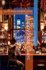 Happy Hour Blues: Lyrics, Notes and Reflections