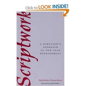 Scriptwork: A Director's Approach to New Play Development by David Kahn, Donna Breed 