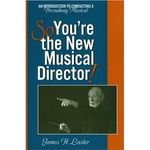So, You're the New Musical Director