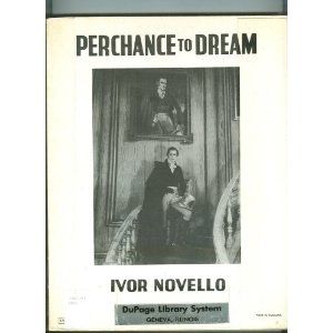 Perchance to Dream - Vocal Score by Ivor Novello