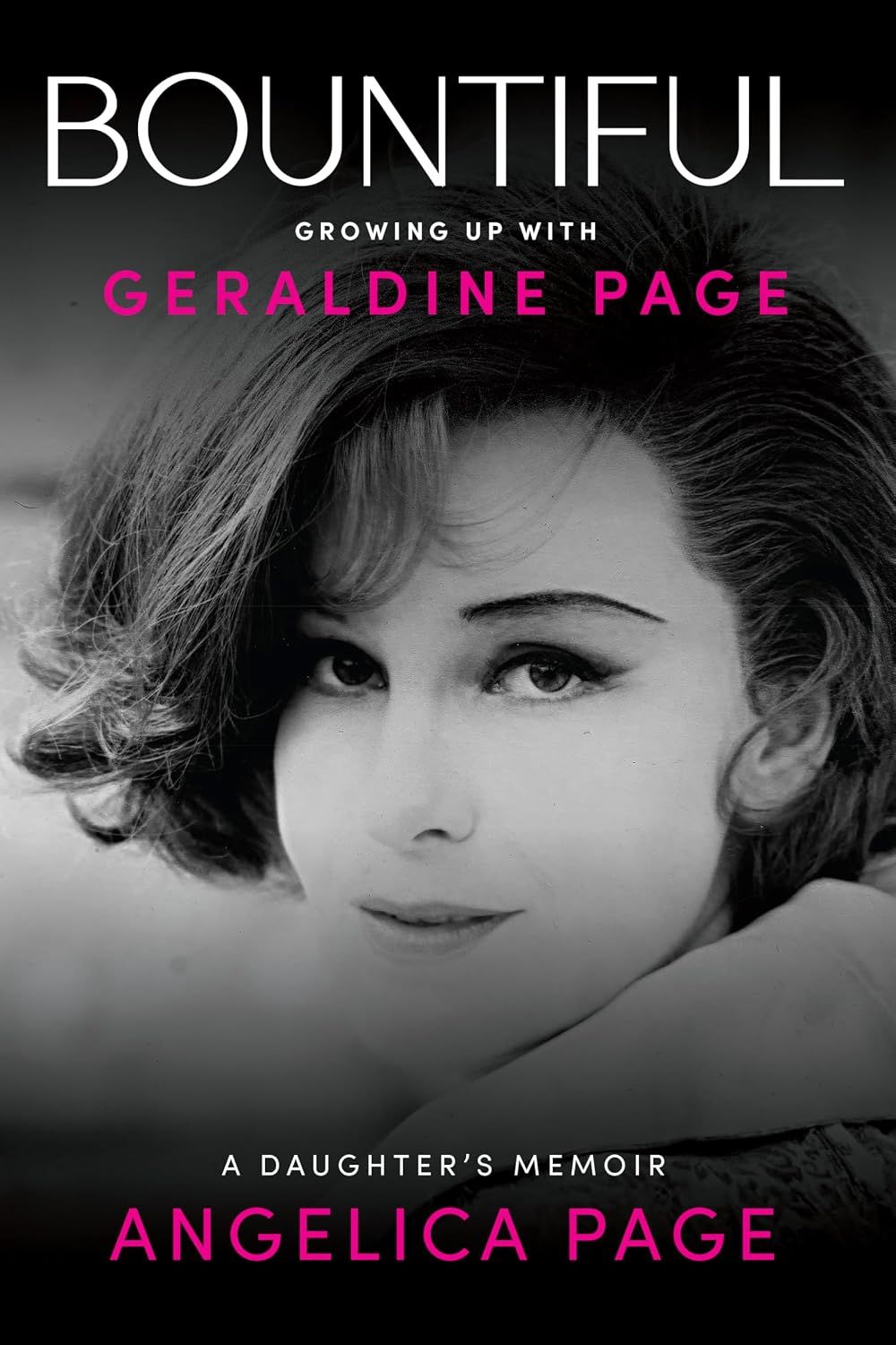 Bountiful: Growing Up with Geraldine Page: A Daughter's Memoir by Angelica Page