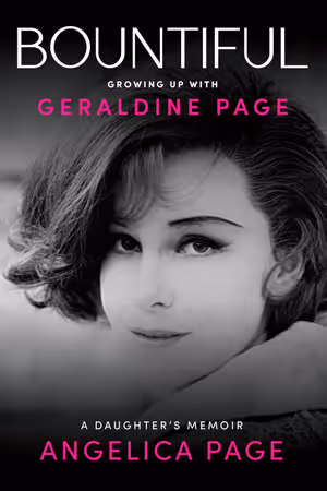Bountiful: Growing Up with Geraldine Page: A Daughter's Memoir Cover