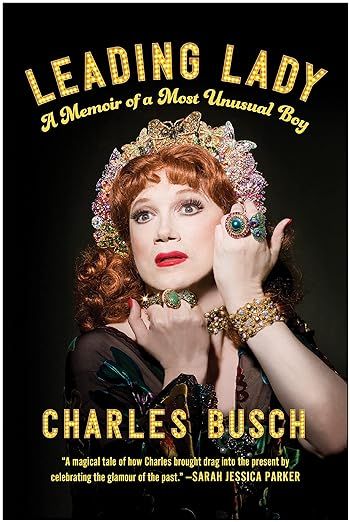 Leading Lady: A Memoir of a Most Unusual Boy by Charles Busch
